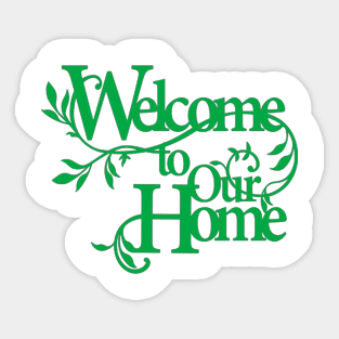 welcome to our home Sticker